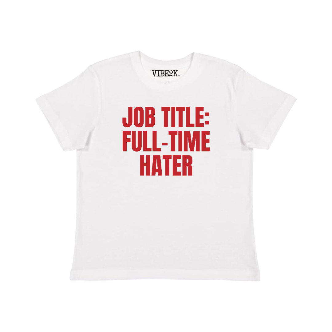 Job Title: Full-Time Hater Baby Tee