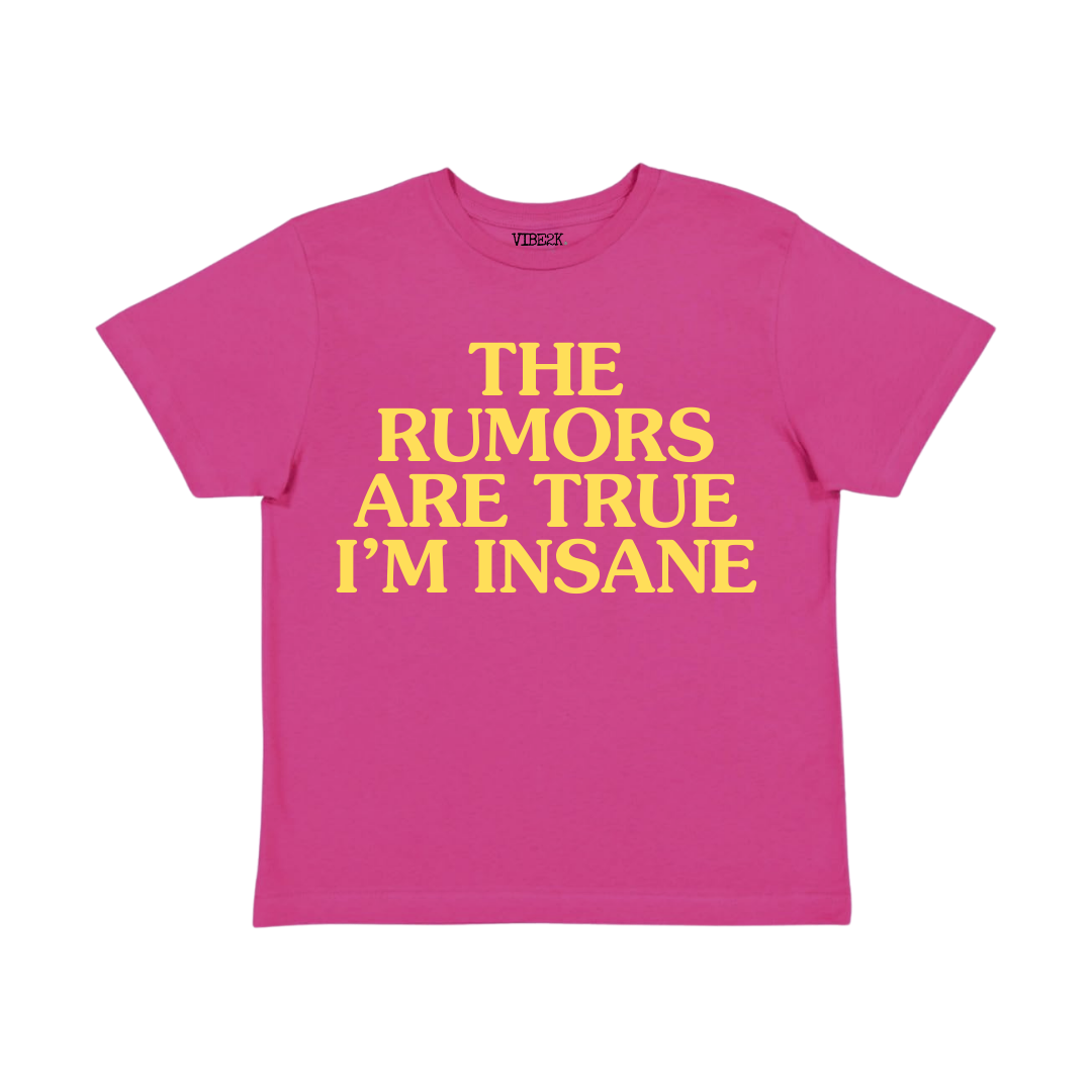 The Rumors Are True I'm Insane Baby Tee