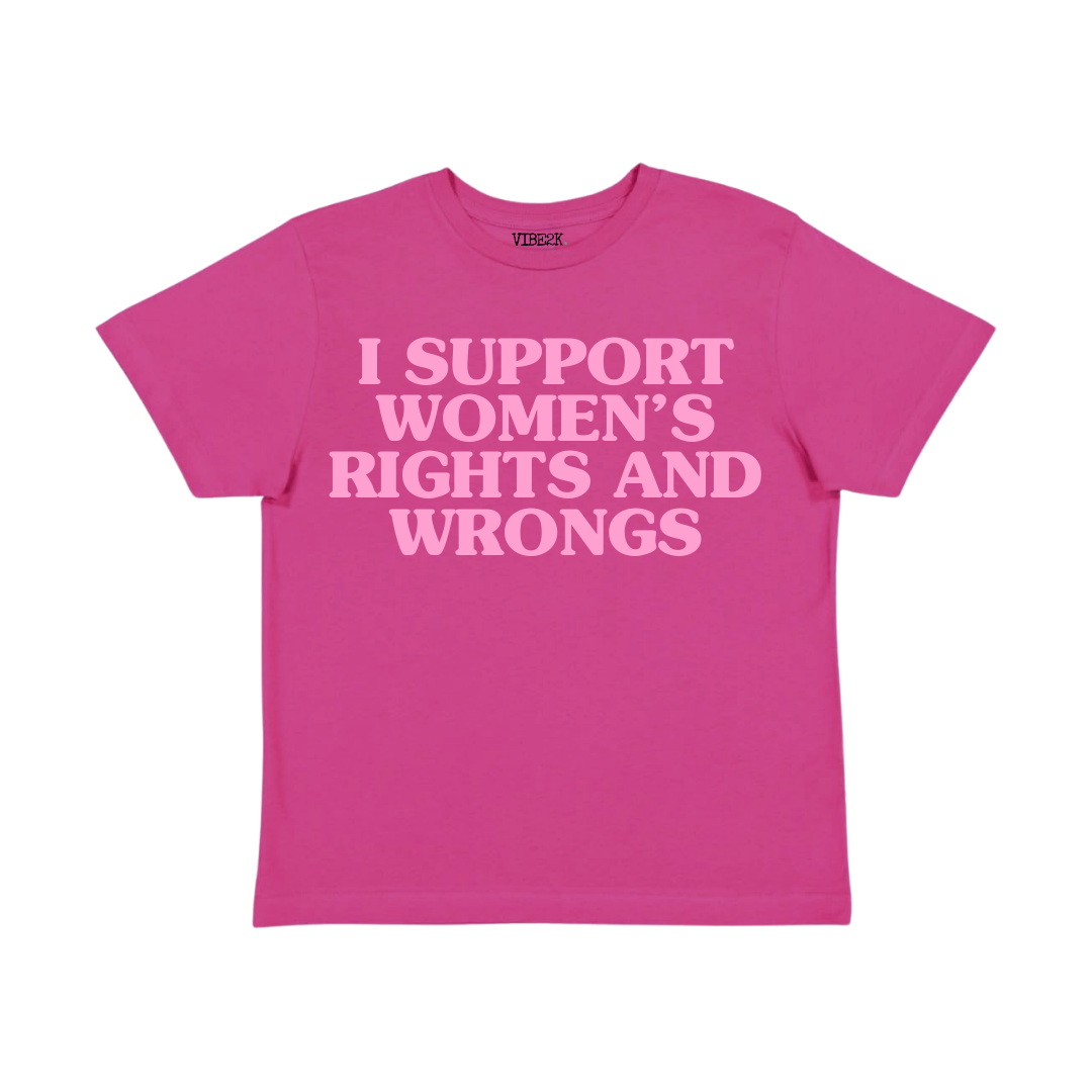 I Support Women's Rights And Wrongs Baby Tee