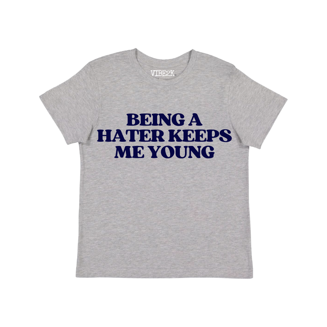 Being A Hater Keeps Me Young Baby Tee
