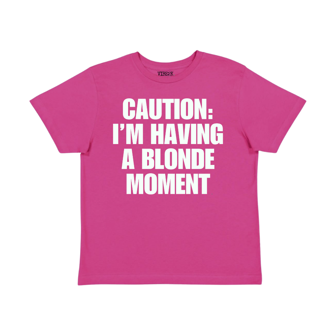 Caution I'm Having A Blonde Moment Baby Tee