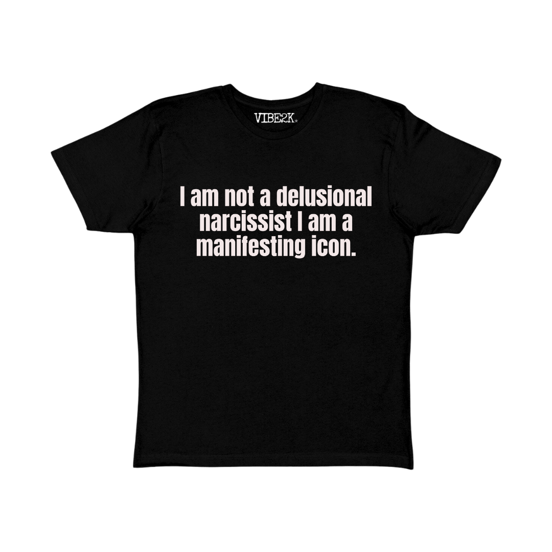 I Am Not A Delusional Narcissist I Am A Manifesting Icon Baby Tee