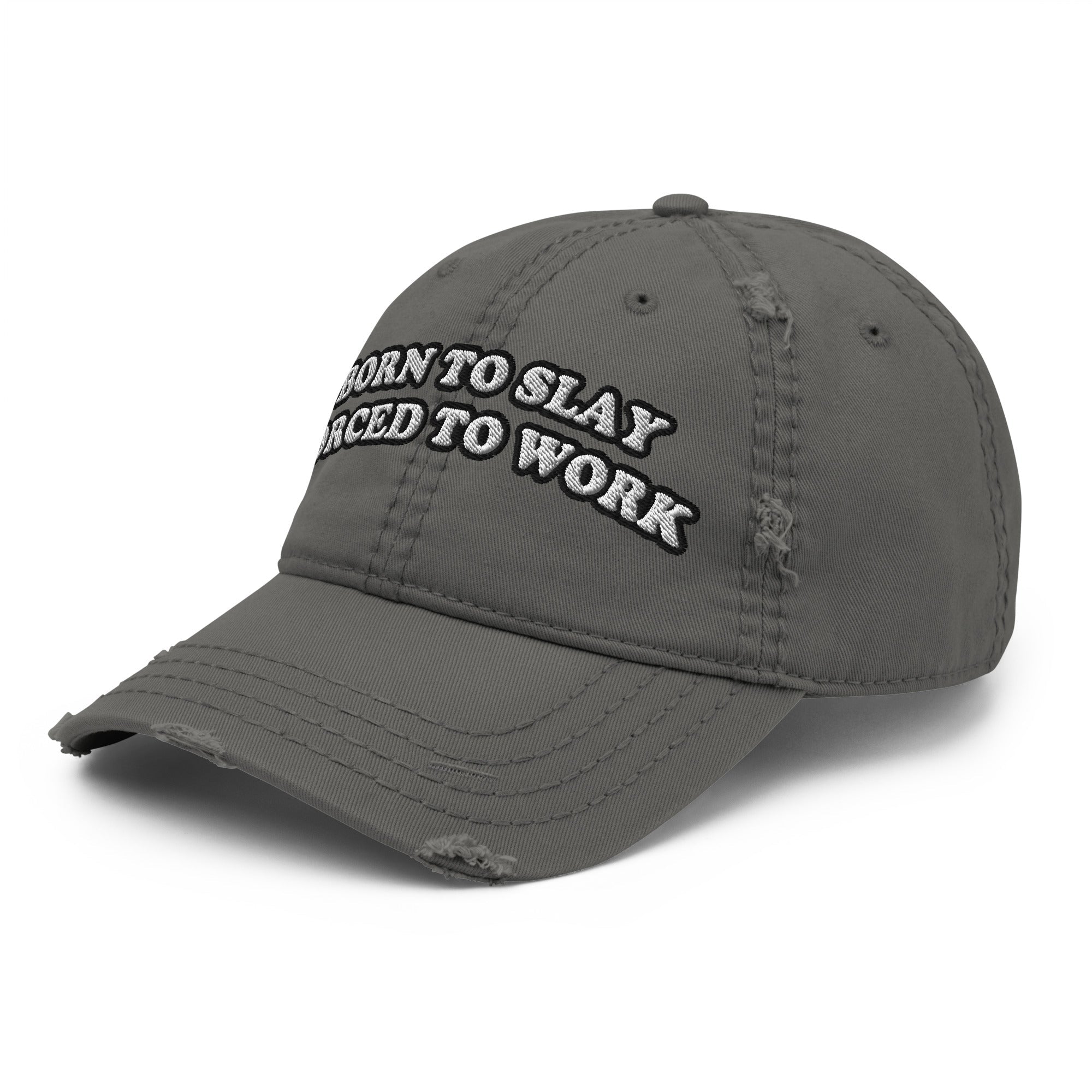 Born To Slay Forced To Work Distressed Hat