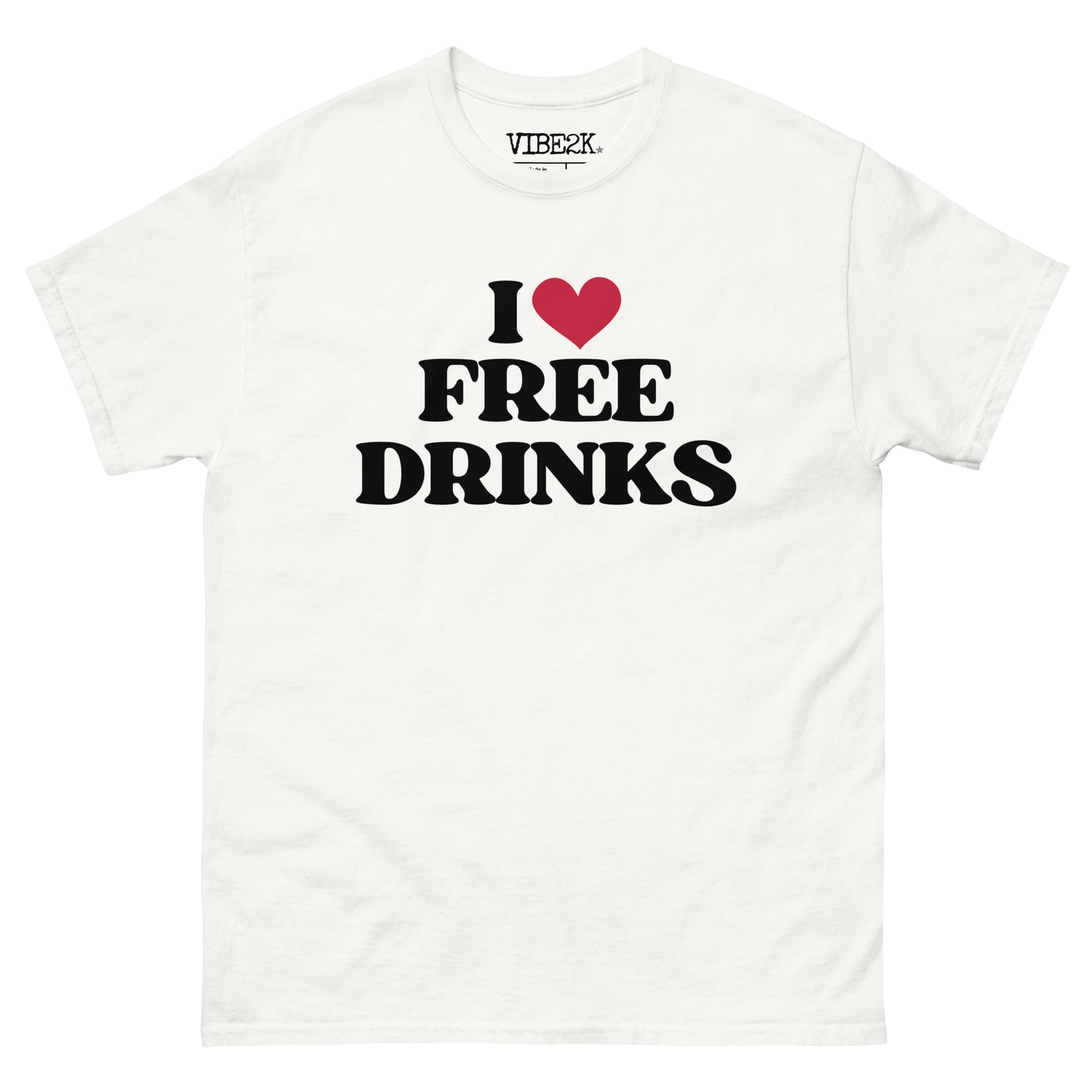 I Love Free Drinks Classic Tee