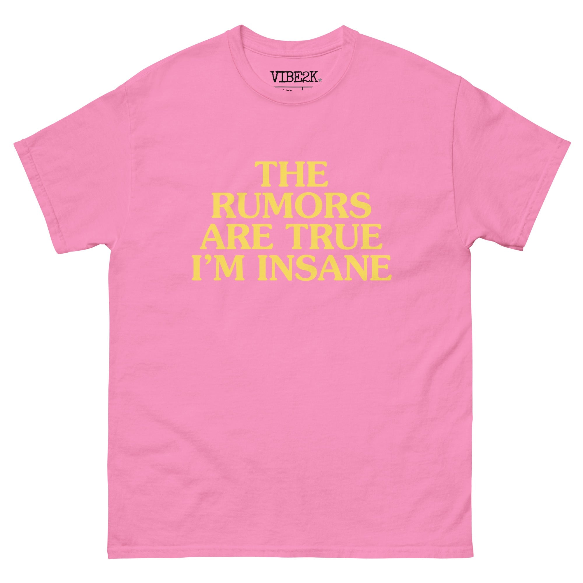 The Rumors Are True I'm Insane Classic Tee