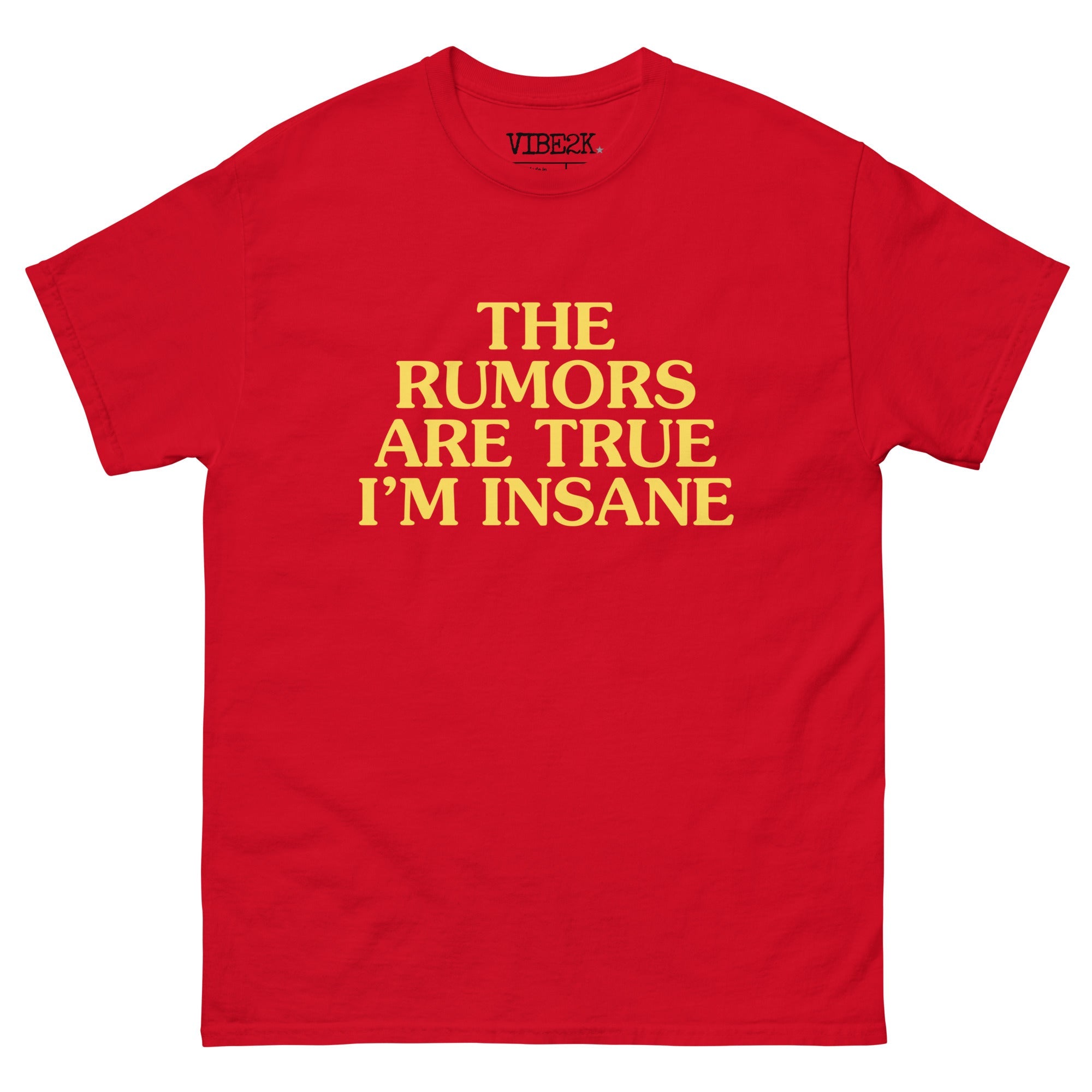 The Rumors Are True I'm Insane Classic Tee