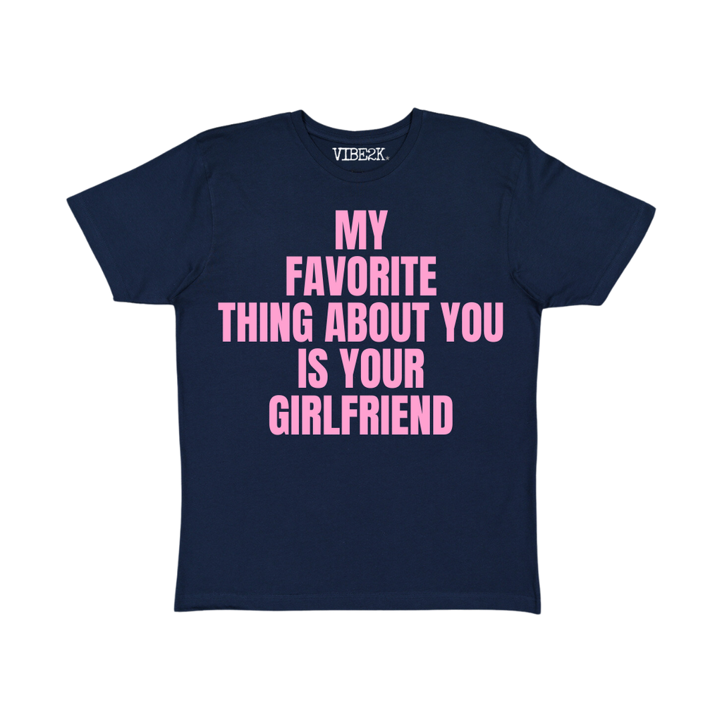 My Favorite Thing About You Is Your Girlfriend Baby Tee